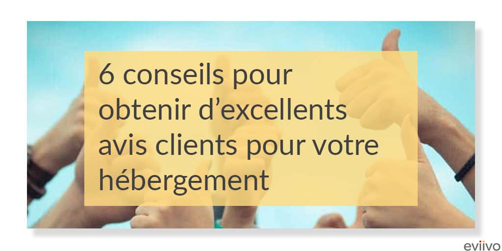 Obtenir-d'excellents-avis-clients-pour-votre-lcoation-de-vacances